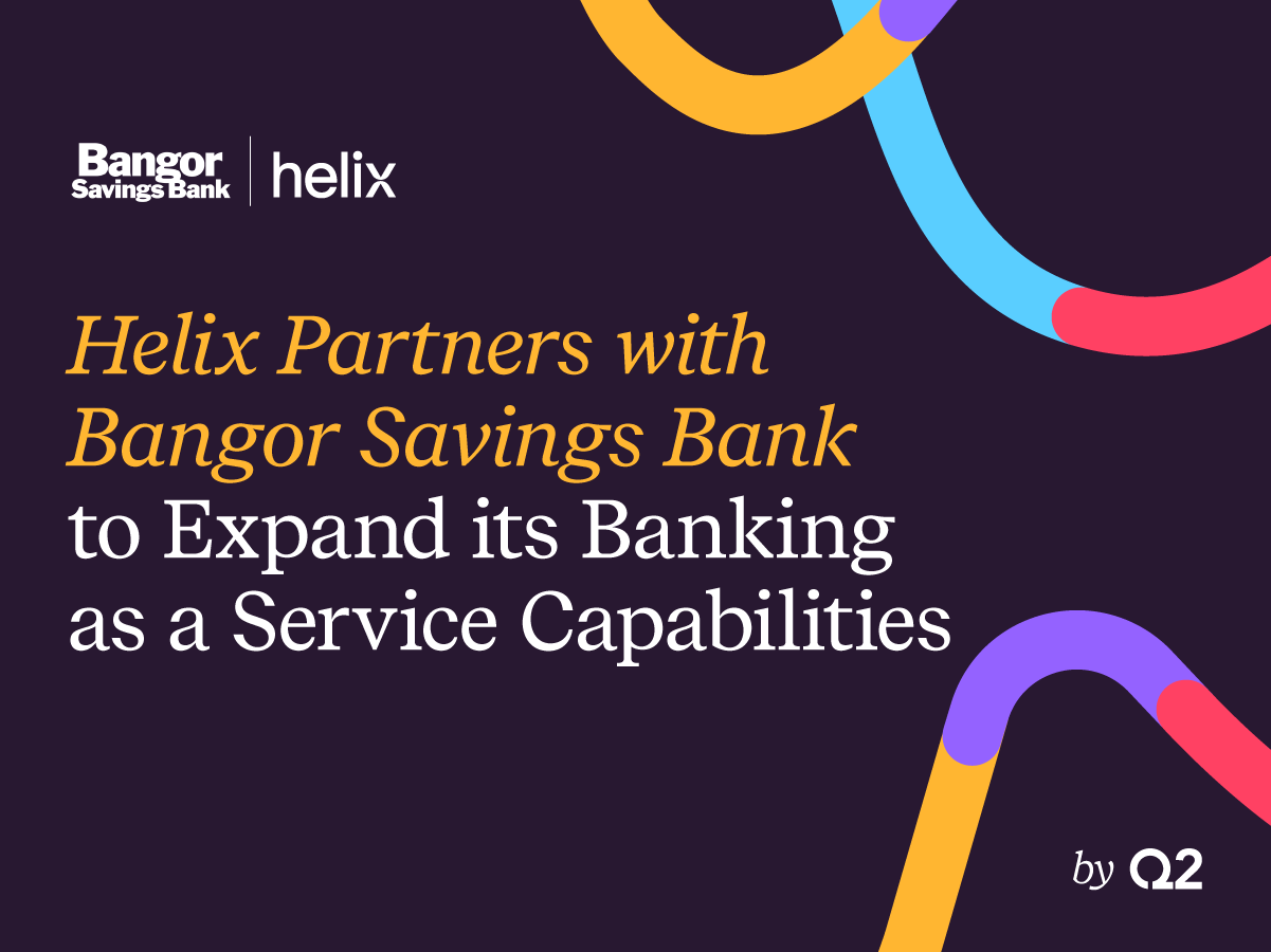 Helix Partners with Bangor Savings Bank to Expand its Banking as a Service Capabilities
