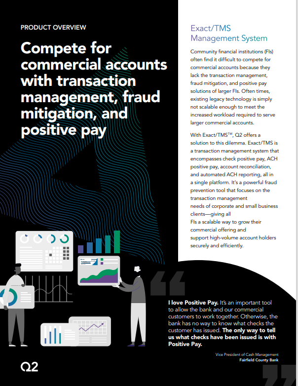 Compete for  commercial accounts  with transaction  management, fraud  mitigation, and  positive pay