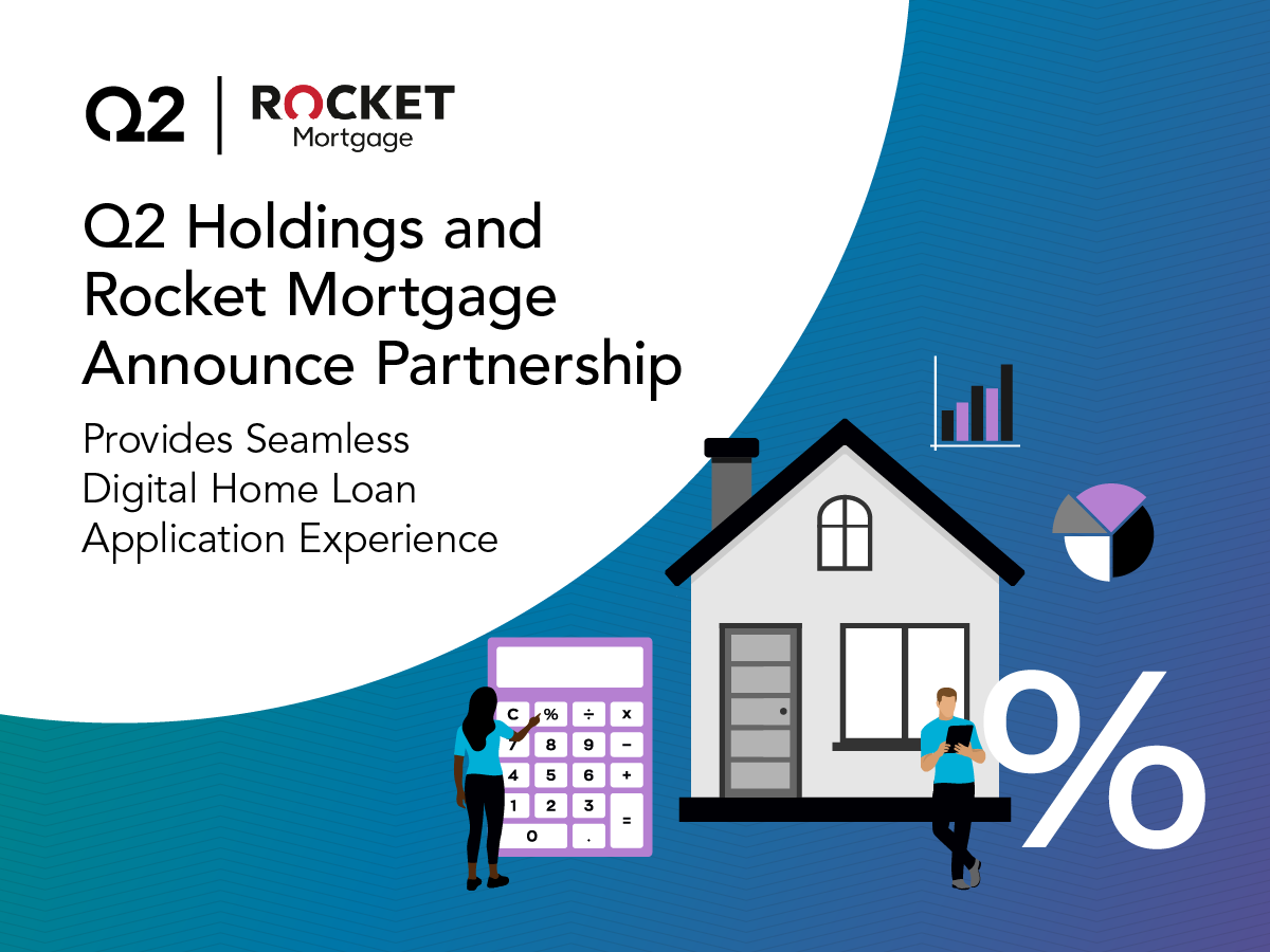 Q2 Holdings and Rocket Mortgage Announce Partnership Providing Digital Home Loan Process to Banks and Credit Unions