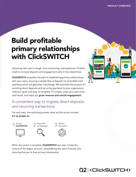 ClickSWITCH for fintechs: Capture direct deposits to build primary relationships